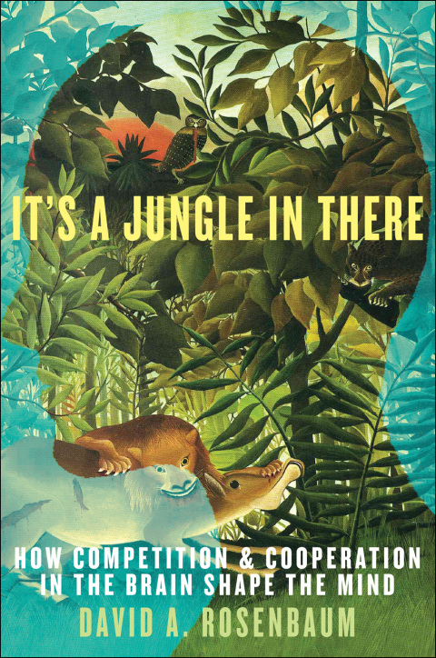 Book It's a Jungle in There: How Competition and Cooperation in the Brain Shape the Mind free