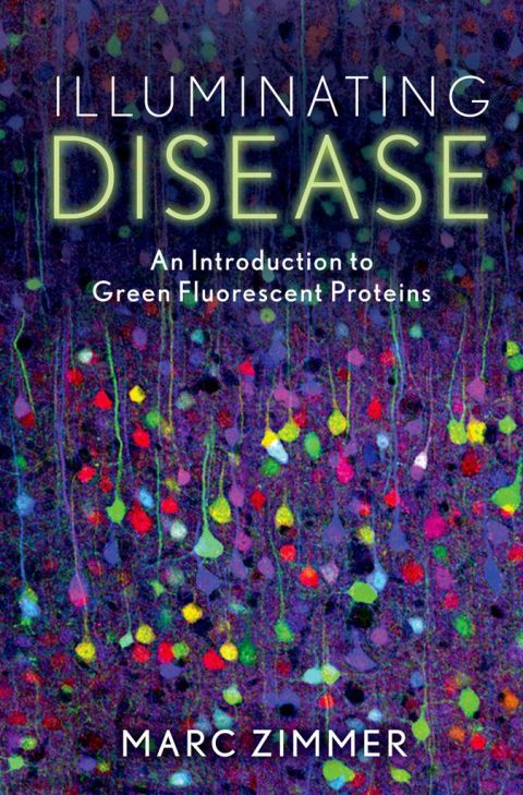 Book Illuminating Disease: An Introduction to Green Fluorescent Proteins free