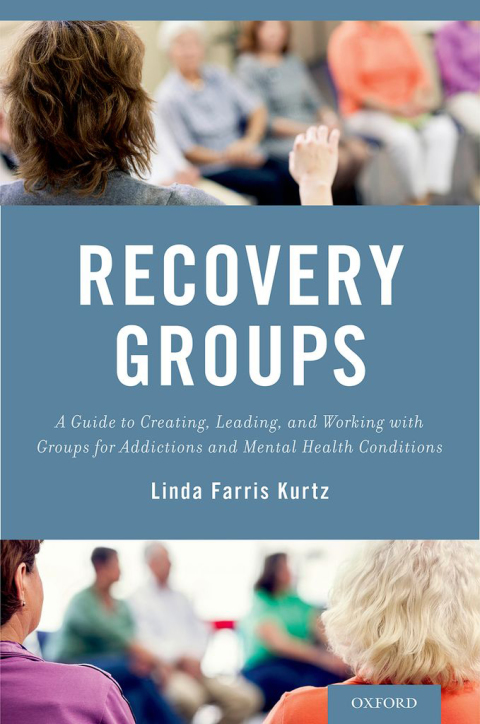 Book Recovery Groups: A Guide to Creating, Leading, and Working With Groups For Addictions and Mental Health Conditions free