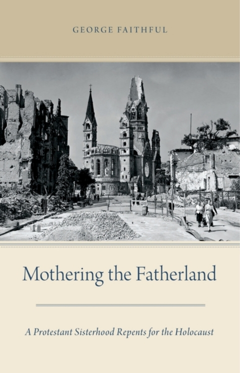 Book Mothering the Fatherland: A Protestant Sisterhood Repents for the Holocaust free