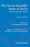 Book The Social Scientific Study of Jewry: Sources, Approaches, Debates (Studies in Contemporary Jewry) free
