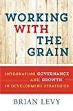 Book Working with the Grain: Integrating Governance And Growth In Development Strategies free