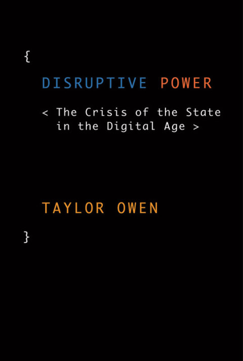 Book Disruptive Power: The Crisis of the State in the Digital Age (Oxford Studies in Digital Politics) free
