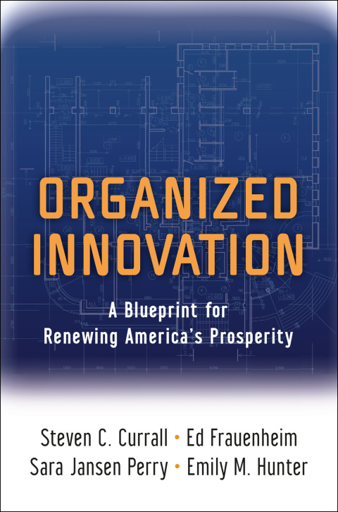 Book Organized Innovation: A Blueprint for Renewing America's Prosperity free