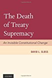 Book The Death of Treaty Supremacy: An Invisible Constitutional Change free