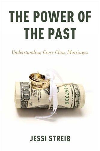 Book The Power Of The Past: Understanding Cross-class Marriages free