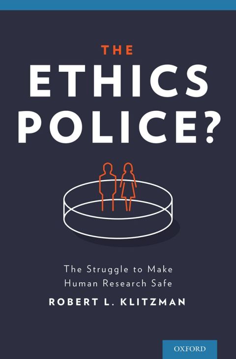 Book The Ethics Police?: The Struggle to Make Human Research Safe free