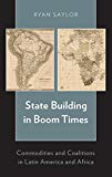 Book State building in boom times: commodities and coalitions in Latin America and Africa free