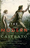 Book The Modern Castrato: Gaetano Guadagni and the Coming of a New Operatic Age free