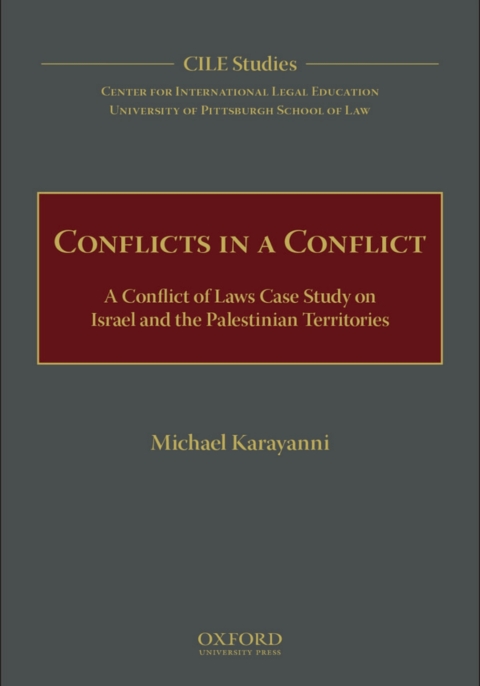 Book Conflicts in a Conflict: A Conflict of Laws Case Study on Israel and the Palestinian Territories (Cile Studies Book 5) free