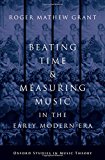 Book Beating Time & Measuring Music in the Early Modern Era (Oxford Studies in Music Theory) free