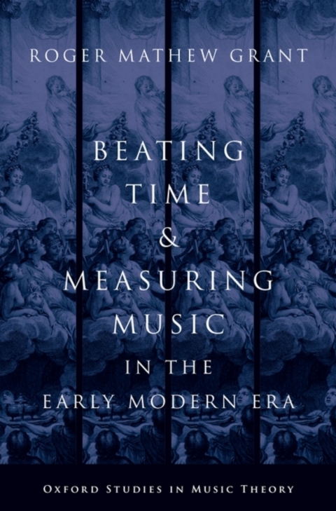 Book Beating Time & Measuring Music in the Early Modern Era (Oxford Studies in Music Theory) free