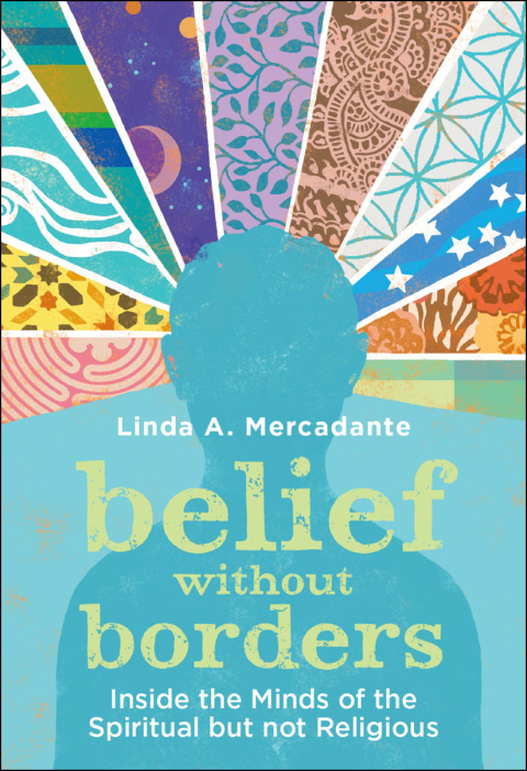 Book Belief without Borders: Inside the Minds of the Spiritual but not Religious free