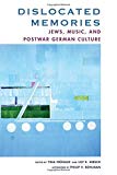 Book Dislocated Memories: Jews, Music, and Postwar German Culture free
