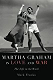 Book Martha Graham in Love and War: The Life in the Work free