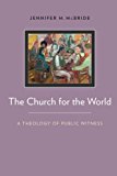 Book The Church for the World: A Theology of Public Witness free