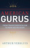 Book American Gurus: From Transcendentalism to New Age Religion free