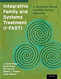 Book Integrative Family and Systems Treatment (I-Fast): A Strengths-Based Common Factors Approach free