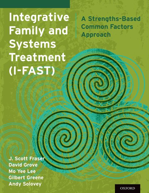 Book Integrative Family and Systems Treatment (I-FAST): A Strengths-Based Common Factors Approach free