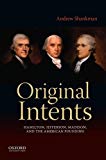 Book Original Intents: Hamilton, Jefferson, Madison, and the American Founding free