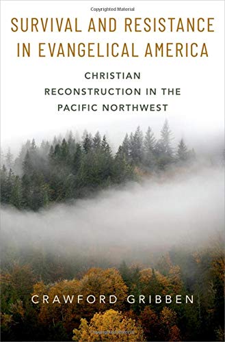 Book Survival and Resistance in Evangelical America: Christian Reconstruction in the Pacific Northwest free