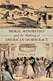 Book Moral Minorities and the Making of American Democracy free