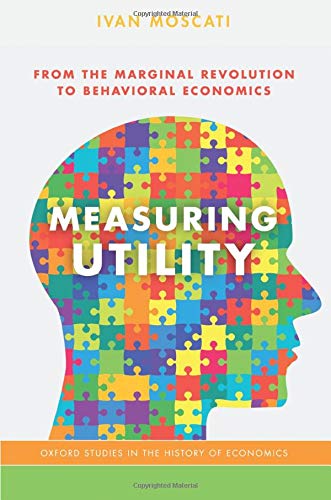 Book Measuring Utility: From the Marginal Revolution to Behavioral Economics (Oxford Studies in History of Economics) free