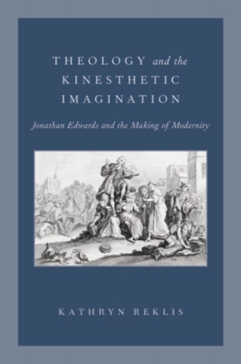 Book Theology and the Kinesthetic Imagination: Jonathan Edwards and the Making of Modernity free