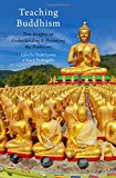 Book Teaching Buddhism: New Insights on Understanding and Presenting the Traditions (AAR Teaching Religious Studies) free