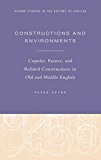 Book Constructions and Environments: Copular, Passive, and Related Constructions in Old and Middle English (Oxford Studies in the History of English) free