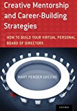 Book Creative Mentorship and Career-Building Strategies: How to Build your Virtual Personal Board of Directors free