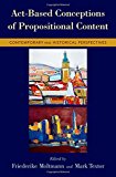 Book Act-Based Conceptions of Propositional Content: Contemporary and Historical Perspectives free