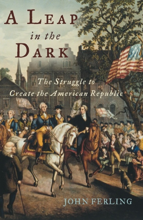 Book A Leap in the Dark: The Struggle to Create the American Republic free