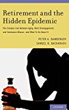 Book Retirement and the Hidden Epidemic: The Complex Link Between Aging, Work Disengagement, and Substance Misuse -- and What To Do About It free