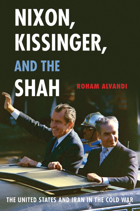 Book Nixon, Kissinger, and the Shah: The United States and Iran in the Cold War free