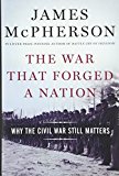 Book The War That Forged a Nation: Why the Civil War Still Matters free
