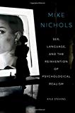 Book Mike Nichols: Sex, Language, and the Reinvention of Psychological Realism free