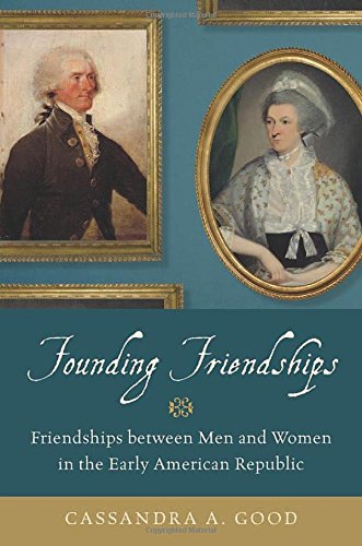 Book Founding Friendships: Friendships between Men and Women in the Early American Republic free