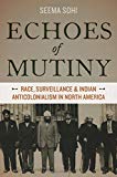 Book Echoes of mutiny: race, surveillance, and Indian anticolonialism in North America free