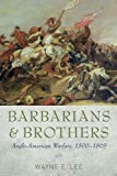 Book Barbarians and Brothers: Anglo-American Warfare, 1500-1865 free