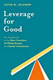Book Leverage for Good: An Introduction to the New Frontiers of Philanthropy and Social Investment free