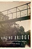 Book Hanging Bridge: Racial Violence and America's Civil Rights Century free