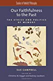 Book Our Faithfulness to the Past: The Ethics and Politics of Memory (Studies in Feminist Philosophy) free