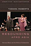 Book Resounding Afro Asia: Interracial Music and the Politics of Collaboration (American Musicspheres) free