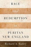 Book Race and Redemption in Puritan New England (Religion in America) free