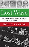Book The Lost Wave: Women and Democracy in Postwar Italy free