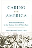 Book Caring for America: Home Health Workers in the Shadow of the Welfare State free