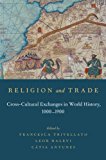 Book Religion and Trade: Cross-Cultural Exchanges in World History, 1000-1900 free