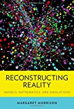 Book Reconstructing Reality: Models, Mathematics, and Simulations (Oxford Studies in Philosophy of Science) free