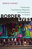 Book Border Lives: Fronterizos, Transnational Migrants, and Commuters in Tijuana free